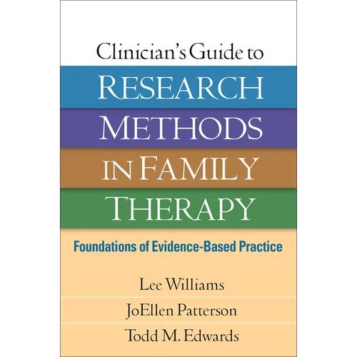 Clinician's Guide to Research Methods in Family Therapy: Foundations of Evidence-Based Practice - Hardcover