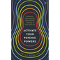 Activate Your Psychic Powers: Telepathy, Clairvoyance, Mediumship, Healing & Self-Defence - Paperback