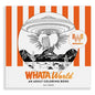 Whataworld: A Whataburger Adult Coloring Book Featuring Frameable Wall Art - Paperback