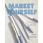 Market Yourself: A Marketing System for Smart and Creative Business Owners - Paperback