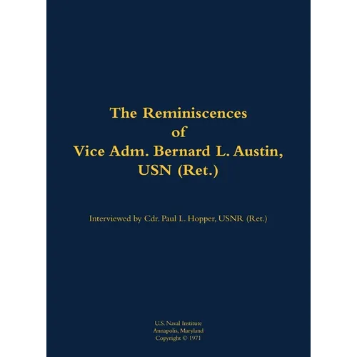 The Reminiscences of Vice Adm. Bernard L. Austin, USN (Ret.): 1902-1979 - Hardcover