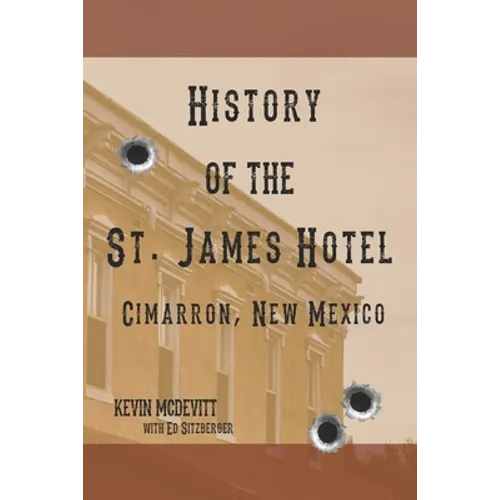 History of the St. James Hotel Cimarron, New Mexico - Paperback