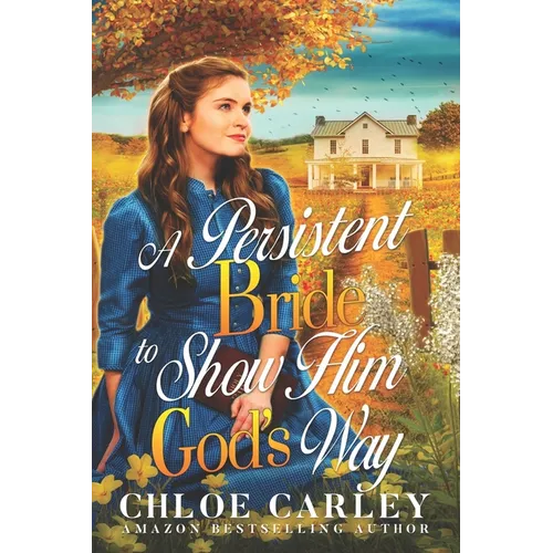A Persistent Bride to Show Him God's Way: A Christian Historical Romance Book - Paperback