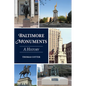 Baltimore Monuments: A History - Paperback