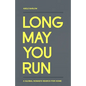 Long May You Run: A global nomad's search for home - Paperback