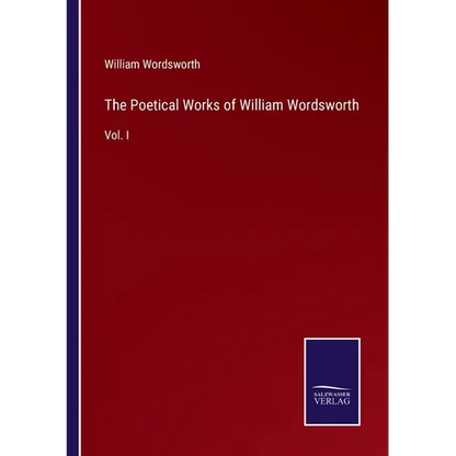 The Poetical Works of William Wordsworth: Vol. I - Paperback