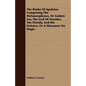 The Works Of Apuleius, Comprising The Metamorphoses, Or Golden Ass, The God Of Socrates, The Florida, And His Defence, Or A Discourse On Magic. - Paperback