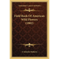 Field Book of American Wild Flowers (1902) - Paperback