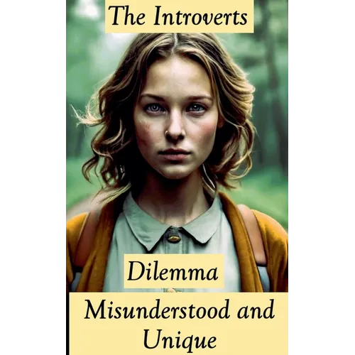 The Introverts Dilemma: Misunderstood and Unique - Paperback