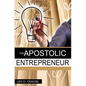 The Apostolic Entrepreneur: The New Generation of Apostles - Paperback
