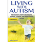 Living with Autism: The Successful Steps to Recognizing, Adapting, Learning, and Understanding Autism - Paperback