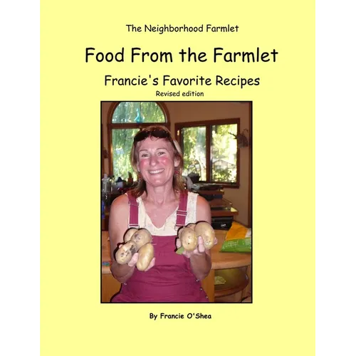 Food From the Farmlet: Francie's Favorite Recipes - Paperback