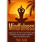 Mindfulness: Letting Go of Worry and Stress and Empowering Yourself to Reach a State of Enlightenment - Paperback