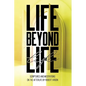 Life Beyond Life - Paperback