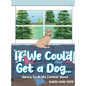 If We Could Get a Dog...: Henry Finds His Forever Home - Hardcover