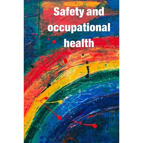Occupational Safety and Health: Guidance for workers' awareness of the use of safety and occupational health - Paperback