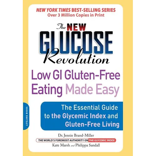 The New Glucose Revolution Low GI Gluten-Free Eating Made Easy: The Essential Guide to the Glycemic Index and Gluten-Free Living - Paperback