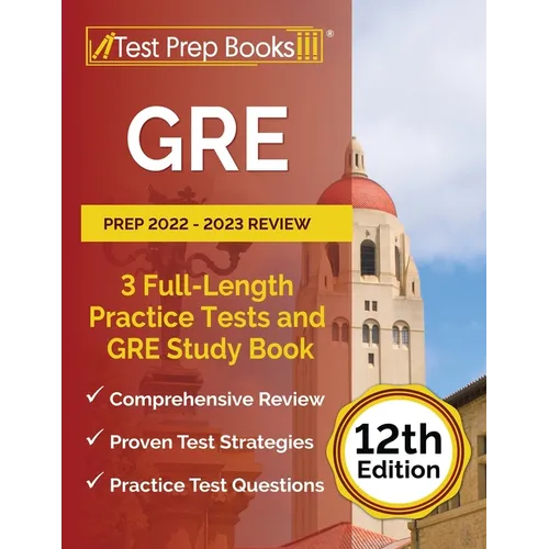 GRE Prep 2022 - 2023 Review: 3 Full-Length Practice Tests and GRE Study Book [12th Edition] - Paperback