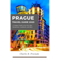 Prague Travel Guide: A compact guide to the city's best restaurants, landmarks, and many more - Paperback