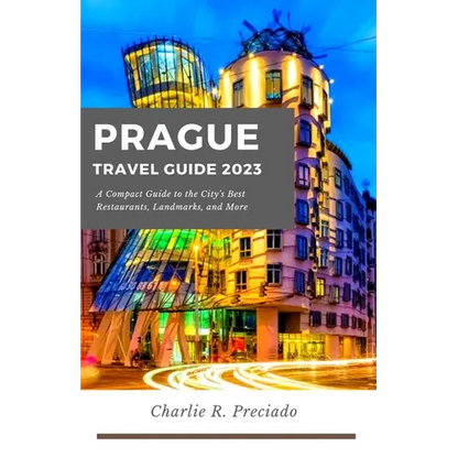 Prague Travel Guide: A compact guide to the city's best restaurants, landmarks, and many more - Paperback