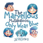 The Marvellous Mullabaloos Only Wear Blue - Hardcover