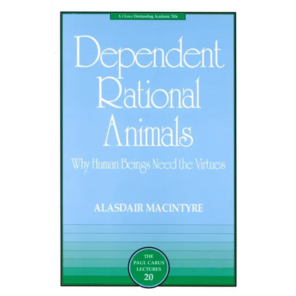 Dependent Rational Animals: Why Human Beings Need the Virtues - Paperback