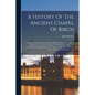 A History Of The Ancient Chapel Of Birch: In Manchester Parish, Including A Sketch Of The Township Of Rusholme, For The Convenience Of Which Township - Paperback
