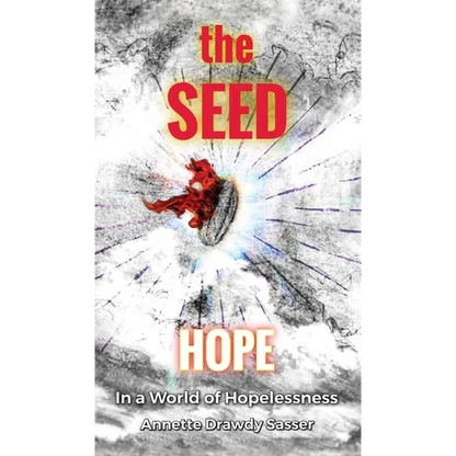 The SEED: Hope In A World Of Hopelessness - Hardcover