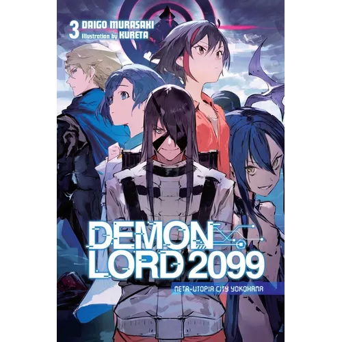 Demon Lord 2099, Vol. 3 (Light Novel): Meta-Utopia City Yokohama - Paperback