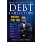 How to Deal with Debt Collectors and Win Every Time How To Beat Them at Their Own Game: Your Number One Guide to Beating Debt Collectors - Paperback
