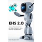 Ehs 2.0: Revolutionizing the Future of Safety with Digital Technology - Paperback
