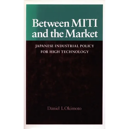 Between Miti and the Market: Japanese Industrial Policy for High Technology - Paperback