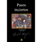 Pasos Inciertos: Antologia 1948 - 2014 - Paperback