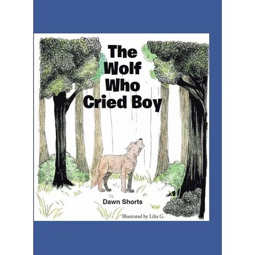 The Wolf Who Cried Boy - Hardcover