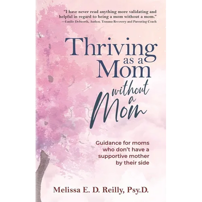 Thriving as a Mom Without a Mom: Guidance for moms who don't have a supportive mother by their side - Paperback