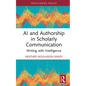 AI and Authorship in Scholarly Communication: Writing with Intelligence - Hardcover