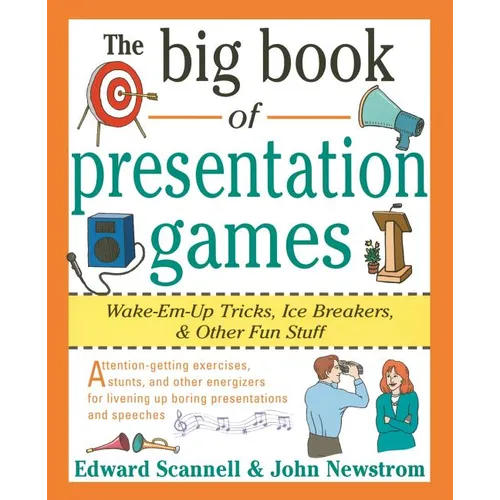 The Big Book of Presentation Games: Wake-Em-Up Tricks, Icebreakers, and Other Fun Stuff - Paperback