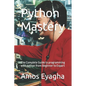 Python Mastery: The Complete Guide to programming with python from Beginner to Expart - Paperback