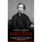 Charles Dickens: The Greatest Novelist of the Victorian Era (The True Story of the Life & Time of the Great Author) - Paperback