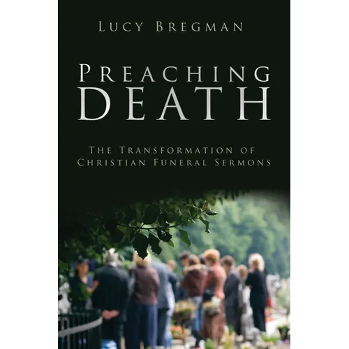 Preaching Death: The Transformation of Christian Funeral Sermons - Paperback
