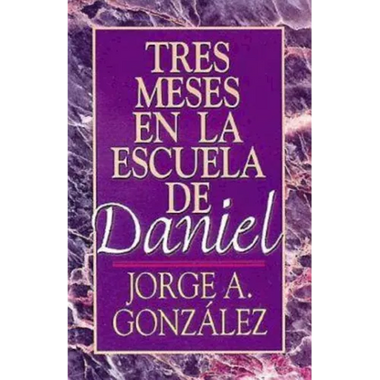 Tres Meses en la Escuela de Daniel: Estudios Sobre el Libro de Daniel = Three Months in the School of Daniel - Paperback