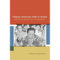 Filipino American Faith in Action: Immigration, Religion, and Civic Engagement - Paperback