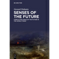 Senses of the Future: Conflicting Ideas of the Future in the World Today - Hardcover