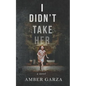 I Didn't Take Her - Paperback