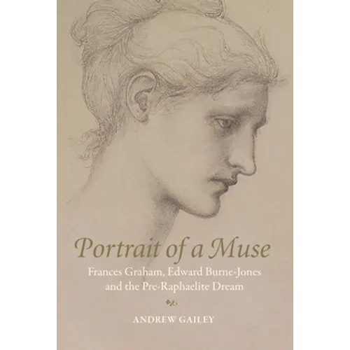 Portrait of a Muse: Frances Graham, Edward Burne-Jones and the Pre-Raphaelite Dream - Hardcover