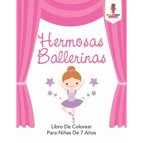 Hermosas Ballerinas: Libro De Colorear Para Niñas De 7 Años - Paperback