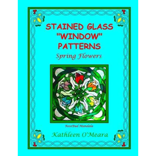 Stained Glass "Window" Patterns: Spring Flowers - Paperback