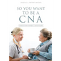 So You Want to Be a CNA - Paperback
