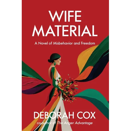 Wife Material: A novel of misbehavior and freedom: A novel of misbehavior and freedom - Paperback