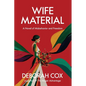 Wife Material: A novel of misbehavior and freedom: A novel of misbehavior and freedom - Paperback